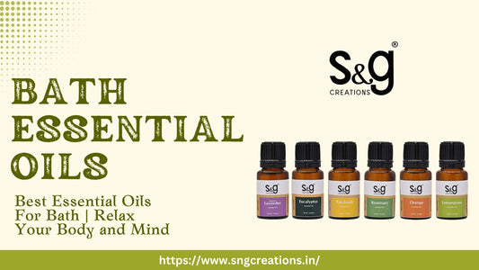 Best Essential Oils For Bath | Relax Your Body and Mind - SNGCREATIONS